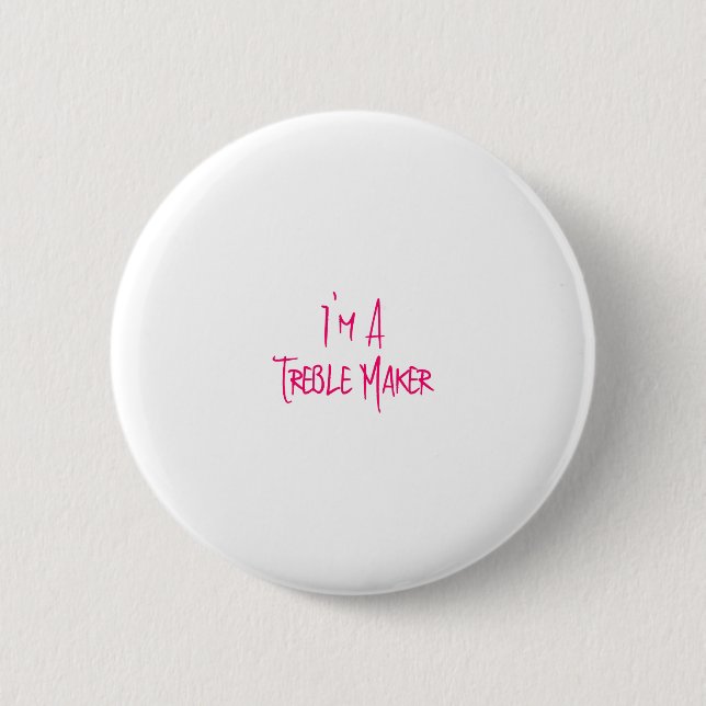 I'm A Treble Maker Fun Musical School Quote 2 Inch Round Button (Front)