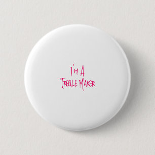I'm A Treble Maker Fun Musical School Quote 2 Inch Round Button