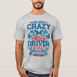 I'm a Truck Driver Funny Trucker Trucking T-Shirt
