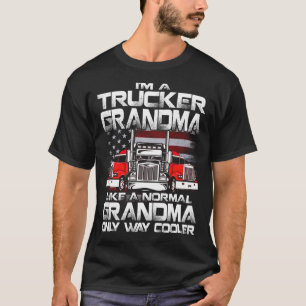 I'm a trucker gRANDMA like a normal grandMa but co T-Shirt