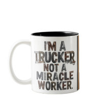 I'm a Trucker not a Miracle Worker mug