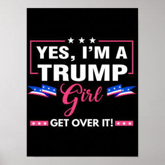 I'm A Trump Girl Get Over It Poster