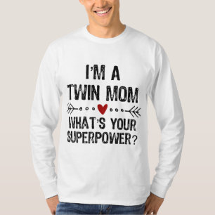 I'm a Twin Mom What's Your Superpower Mother's Day T-Shirt