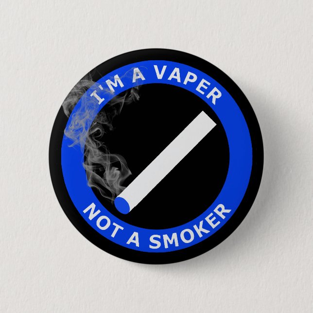 I'M A VAPER, NOT A SMOKER 2 INCH ROUND BUTTON (Front)