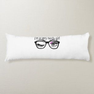 I'm a Very Nerdy Girl with Pink Eye Shadow Body Pillow
