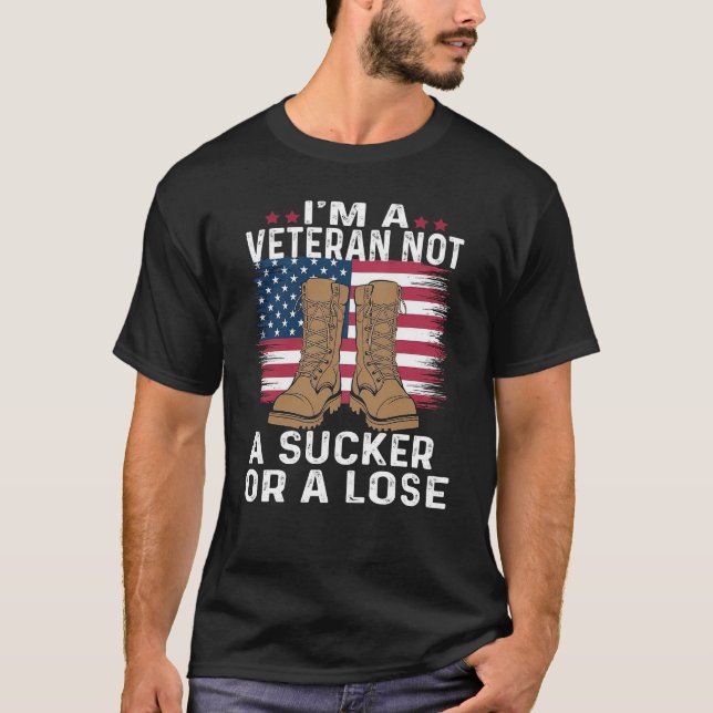 I'M A VETERAN NOT A SUCKER OR A LOSE T-Shirt (Front)