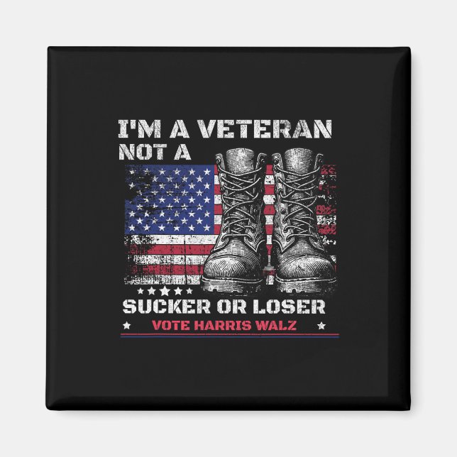 I'm A Veteran Not A Sucker Or A Loser Harris W 202 Magnet (Front)