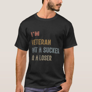"I'm a Veteran, Not a Sucker T-Shirt