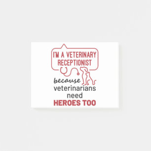 I'm a Veterinary Receptionist Because Heroes Quote Post-it Notes