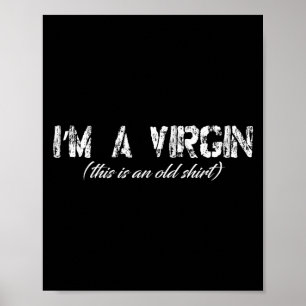 Im A Virgin This Is An Old Shirt Graphic Tee Poster