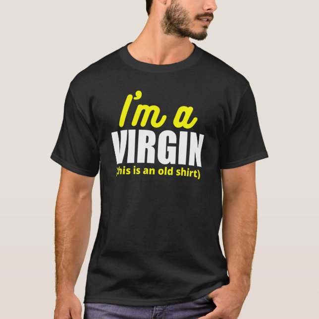 I'm A Virgin  This Is An Old T-Shirt (Front)