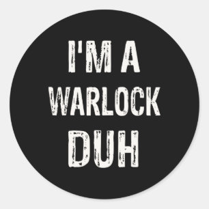I'm a Warlock Duh Halloween Costume  Classic Round Sticker