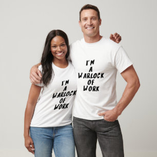 I'm a warlock of work T-Shirt