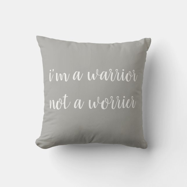 I'm a Warrior Not a Worrier Motivational Pillow (Front)