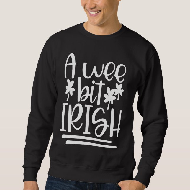 I'm A Wee Bit Irish Funny Irish Flag St Patricks D Sweatshirt (Front)