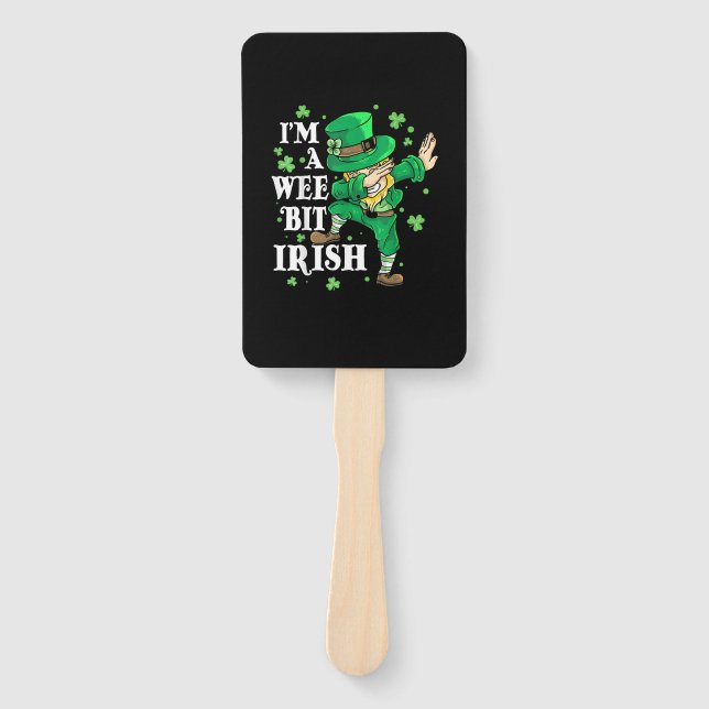 I'm A Wee Bit Irish St Patrick's Day Lovers Funny  Hand Fan (Front)