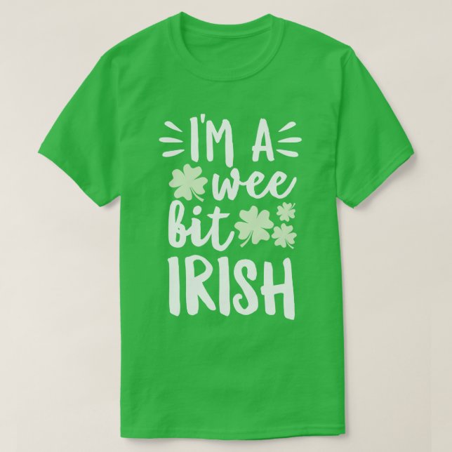 Im A Wee Bit Irish T-Shirt (Design Front)