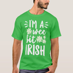 Im A Wee Bit Irish T-Shirt