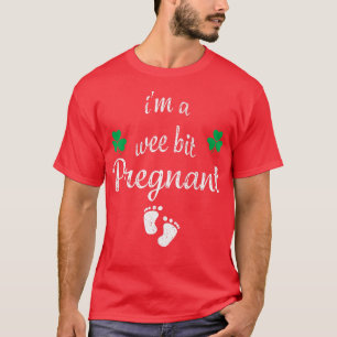 I'm A Wee Bit Pregnant Funny St Patrick's Pregnanc T-Shirt