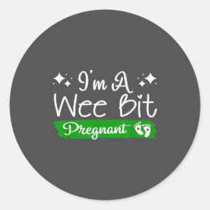 I'm A Wee Bit Pregnant Irish St Patricks Pregnancy Classic Round Sticker