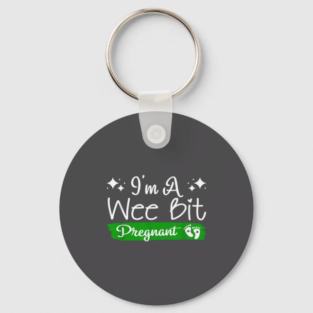 I'm A Wee Bit Pregnant Irish St Patricks Pregnancy Keychain (Front)