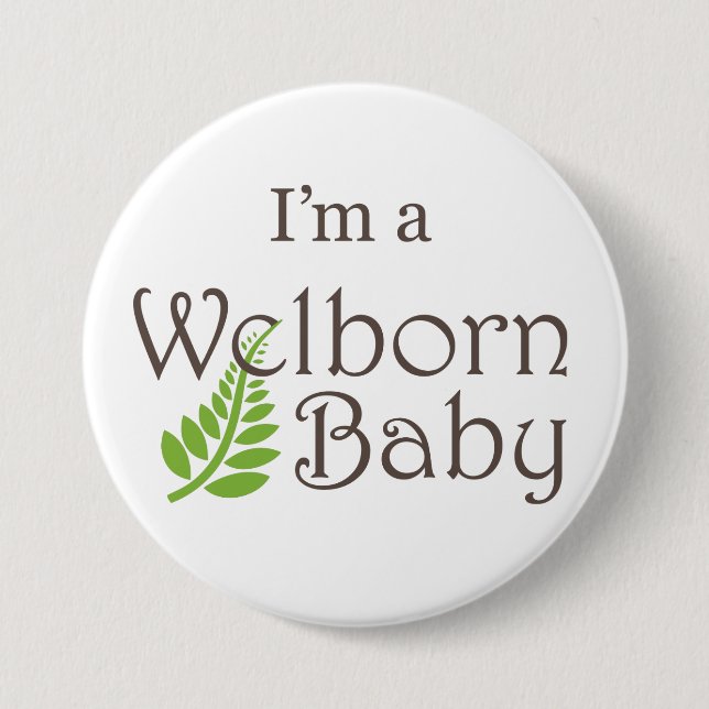 "Im a Welborn Baby" Large Button (Front)