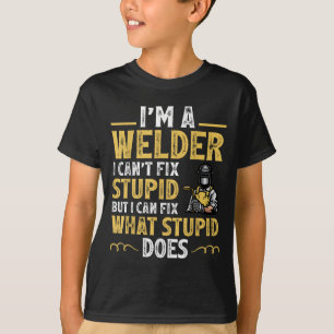 I'm A Welder I Can't Fix Stud Funny Welding Tee 