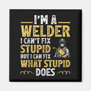 I'm A Welder I Can't Fix Stud Funny Welding Tee Magnet