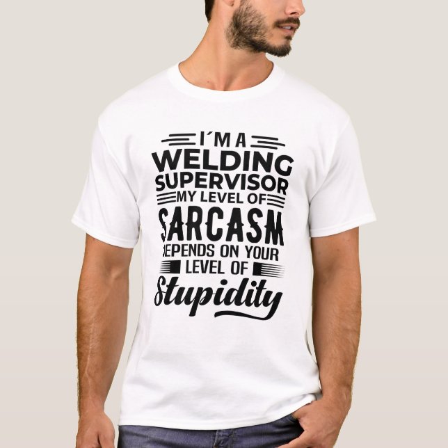 I'm A Welding Supervisor T-Shirt (Front)