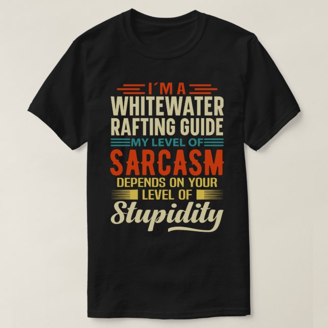 Im A Whitewater Rafting Guide  T-Shirt (Design Front)