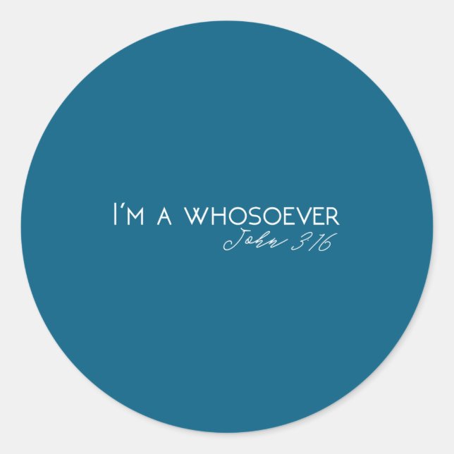 I'm A Whosoever _ John 3_16 Modern Christian S5004 Classic Round Sticker (Front)