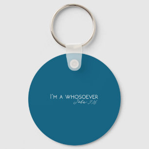 I'm A Whosoever _ John 3_16 Modern Christian S5004 Keychain