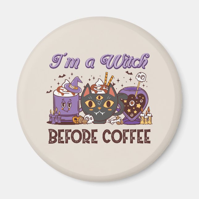 I'm A Witch Before Coffee - Coffee Lover Magnet (Front)