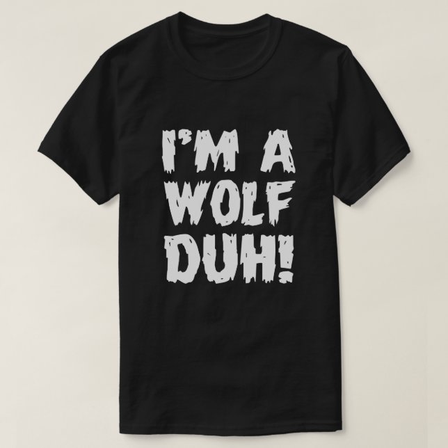 I'm A Wolf Duh Easy Matching Halloween Costume T-Shirt (Design Front)