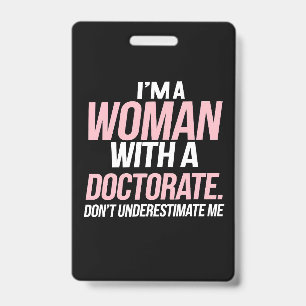 I'm A Woman With A Doctorate Funny PhD Graduation Badge