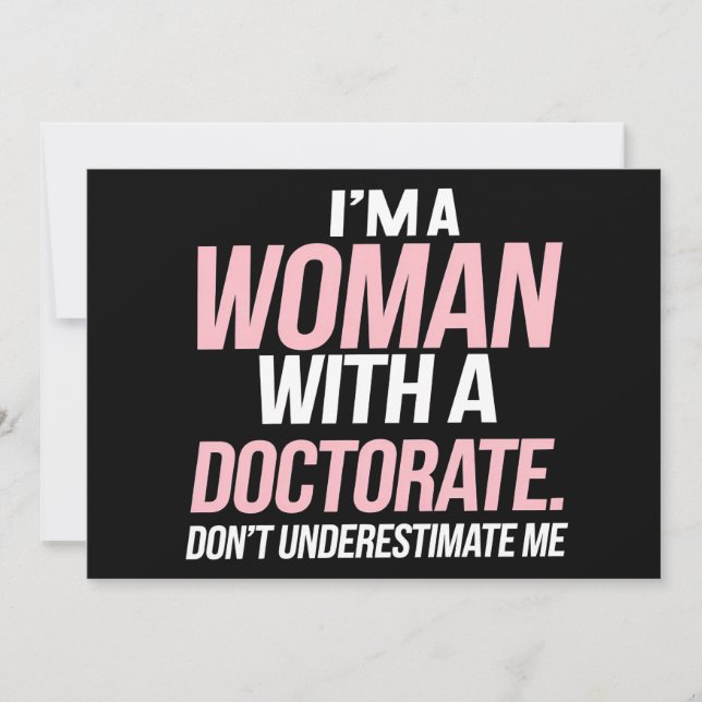 I'm A Woman With A Doctorate Funny PhD Graduation Invitation (Front)