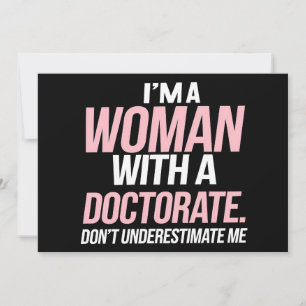 I'm A Woman With A Doctorate Funny PhD Graduation Invitation