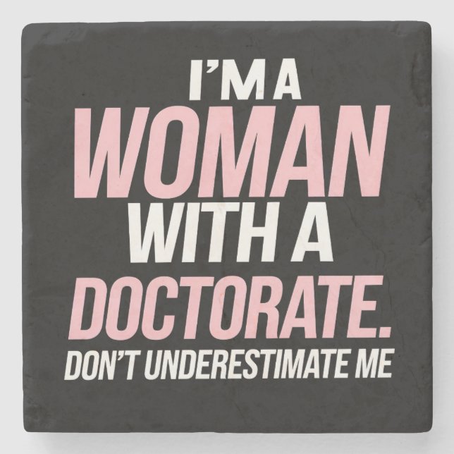 I'm A Woman With A Doctorate Funny PhD Graduation Stone Coaster (Front)