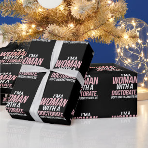 I'm A Woman With A Doctorate Funny PhD Graduation Wrapping Paper