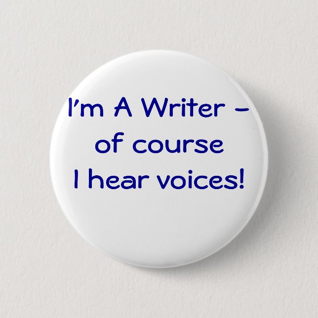 I'm A Writer -  I hear voices! button (Front)