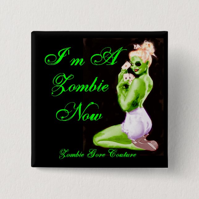 I'm A Zombie Now Pin-Up Pin (Front)