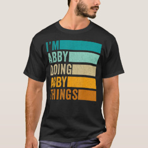 I'm Abby Doing Abby Things - Funny First Name T-Shirt