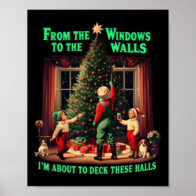 I'm About To Deck These Halls From The Windows To  Poster (Front)