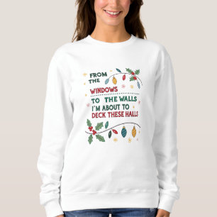 I'm about to deck these halls, womens christmas sweatshirt