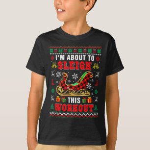 I'm About To Sleigh This Workout Santa Sleigh Xmas T-Shirt