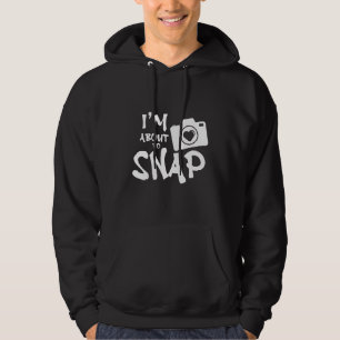 Im About To Snap - Camera Hoodie