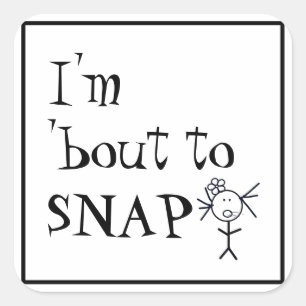 I'm About To Snap Funny Angry Quote Stick Figure Square Sticker