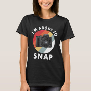 I'm About To Snap Photographer Retro Photography C T-Shirt