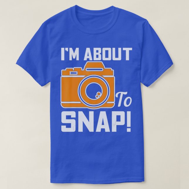 Im About To Snap Photography Camera  - 1  T-Shirt (Design Front)