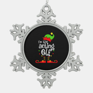 I'm Acting Elf Xmas Family Friend Christmas Snowflake Pewter Christmas Ornament
